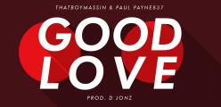 Paul Payne837 & Thatboy Massin on a new love song (GOOD LOVE)