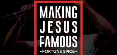 FORTUNE SPICE REVEALS HIS NEW SINGLE â€œMaking Jesus Famousâ€