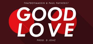 Paul Payne837 & Thatboy Massin on a new love song (GOOD LOVE)