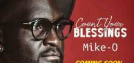 Fresh from Ps. Mike.O | Count Your Blessings Audio Coming soon!!!