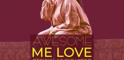 Me Love Video Out By Awesome