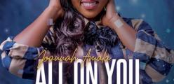 Joannah Amala bounces back with a new audio All on You