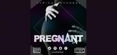 Lyrical Mycheal in New song: Pregnant (am carrying a promise)