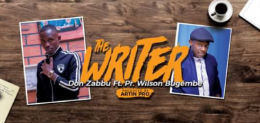 The Writer|New audio|Don Zabbu featuring Pastor Wilson Bugembe