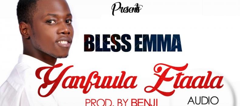 Bless Emma releases new single - Yanfuula Etaala