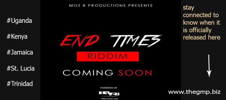 End Times Riddim coming Soon