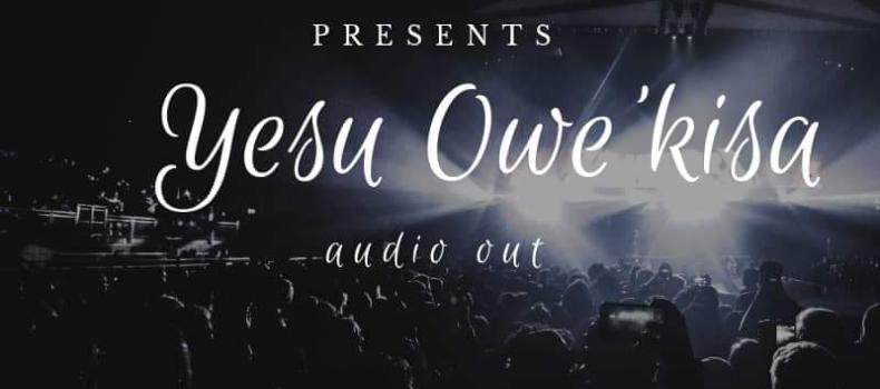 Fresh from the Dynamic and Sensational Blended Live Band; Yesu Owekisa Audio Out