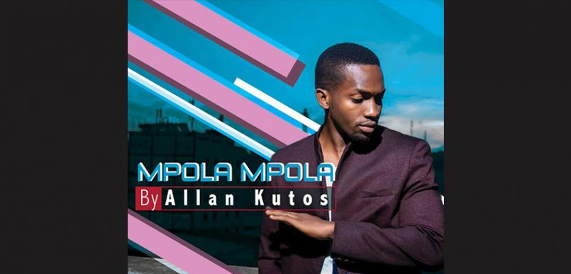 Allan Kutos Delivers a great message in new song : Mpola Mpola - Play & Download here