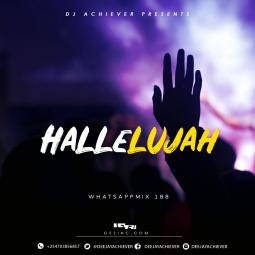 Deejay Achiever - WhatsappMix vol 188 | HALLELUJAH