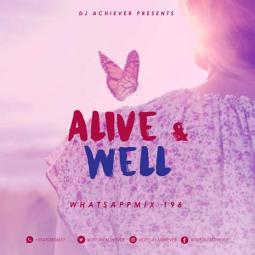 Deejay Achiever - WhatsappMix vol 196 | ALIVE AND WELL