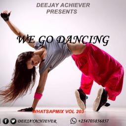 Deejay Achiever - WhatsappMix vol 203 | WE GO DANCING