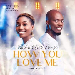 Racheal ft - How you love me
