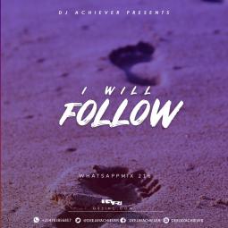 Deejay Achiever - WHATSAPMIX VOL 216 | I WILL FOLLOW