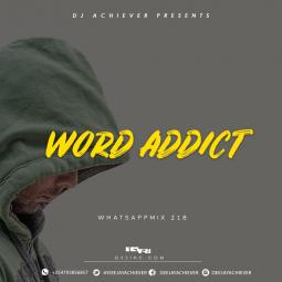 Deejay Achiever - WhatsappMix vol 218 | WORD ADDICT