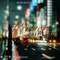 Deejay Achiever - Whatsapp Mix vol 221 PRAYER