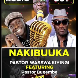 Wilson Bugembe ft Eddy Yawe, Pastor Wasswa Kiyingi - Nakibuuka