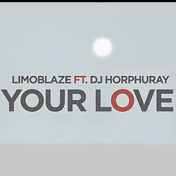 Limoblaze - Your Love Ft. Dj Horphuray