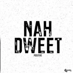 Positive - Nah Dweet