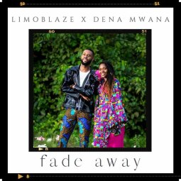 Limoblaze ft Dena Mwana - Fade Away