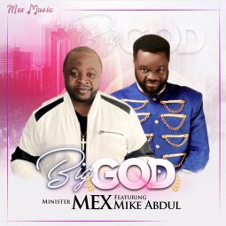 Minister Mex ft  Mike Abdul - Big God