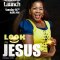 Gloria Muliro - Look to Jesus