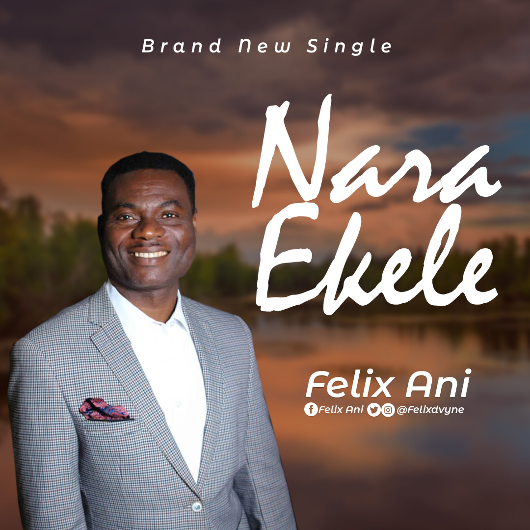 Felix Ani - Nara Ekele - music Video