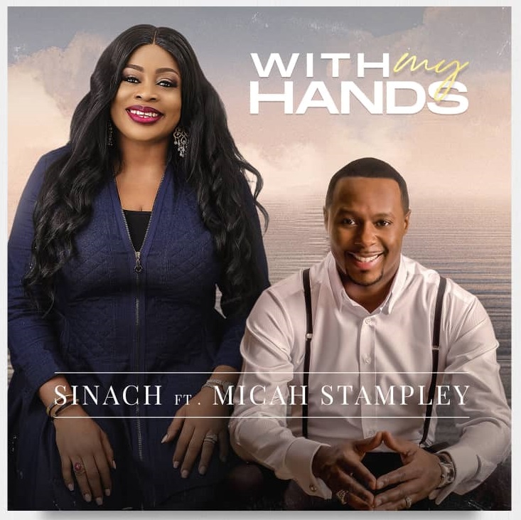 Micah Stampley ft  Sinach - With My Hands - music Video