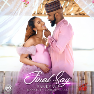 Banky W Final Say music Video