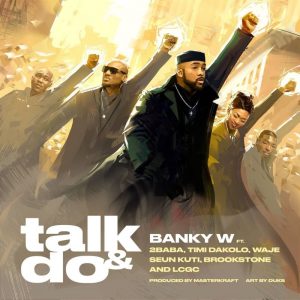 Banky W - Talk And Do - lyrics Video