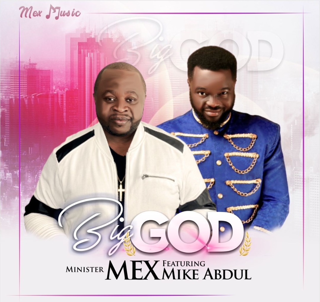 Minister Mex ft  Mike Abdul - Big God - music Video
